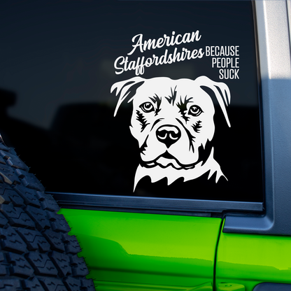 American Staffordshires Because People Suck Sticker