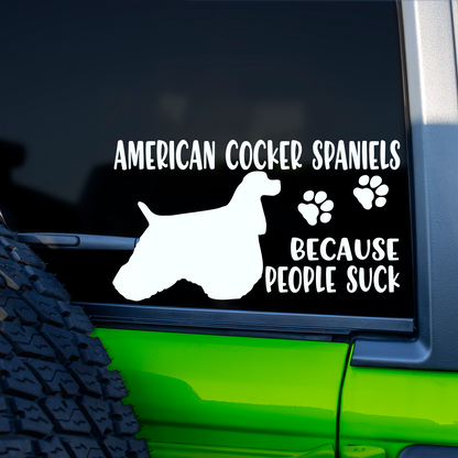 American Cocker Spaniels Because People Suck Sticker