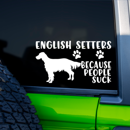 English Setters Because People Suck Sticker