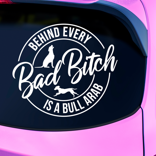 Behind Every Bad Bitch Is A Bull Arab Sticker