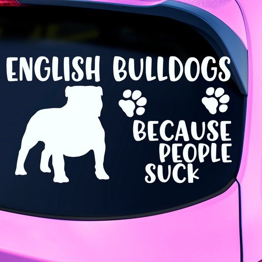 English Bulldogs Because People Suck Sticker