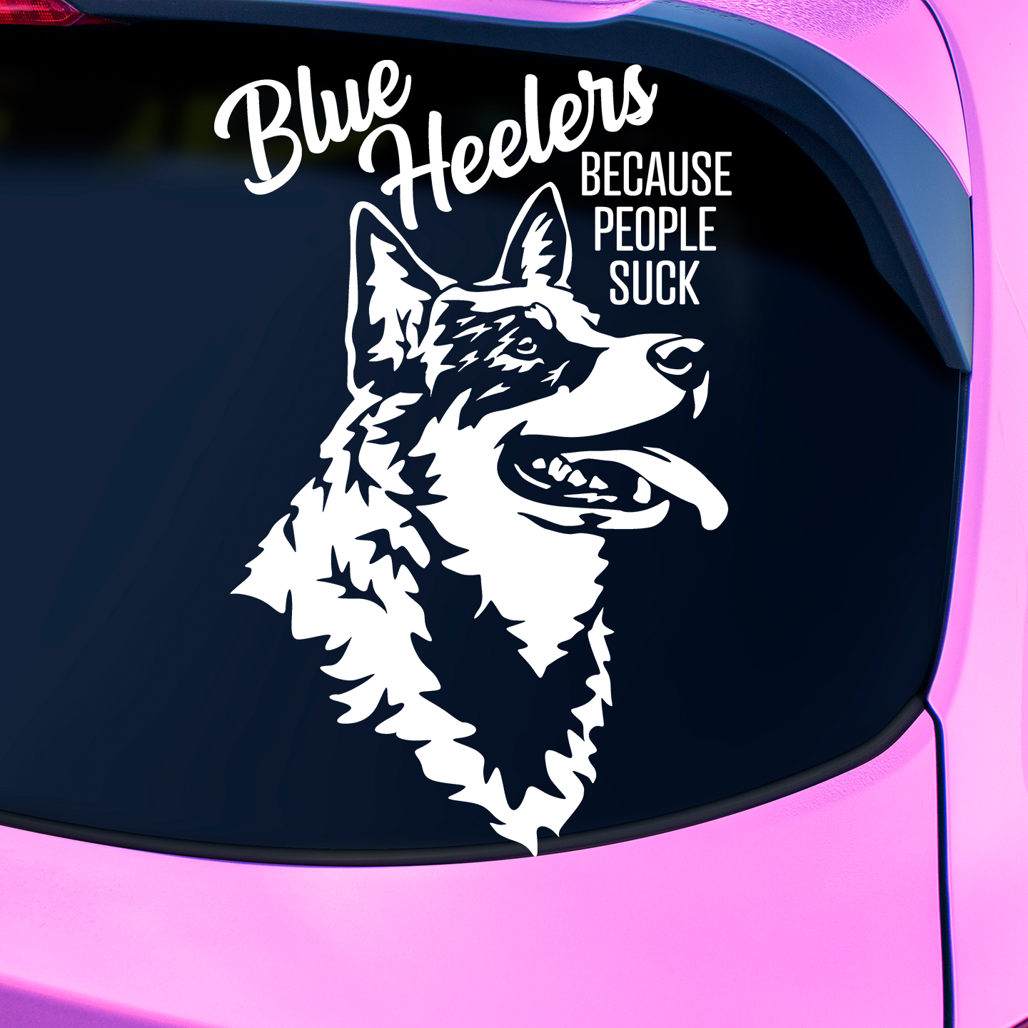 Blue Heelers Because People Suck Sticker