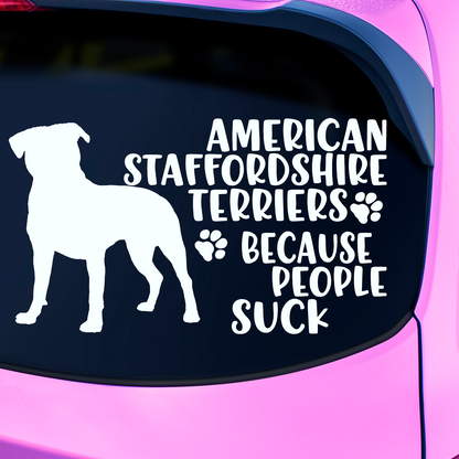 American Staffordshires Because People Suck Sticker