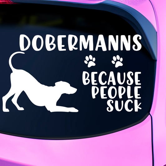 Dobermanns Because People Suck Sticker