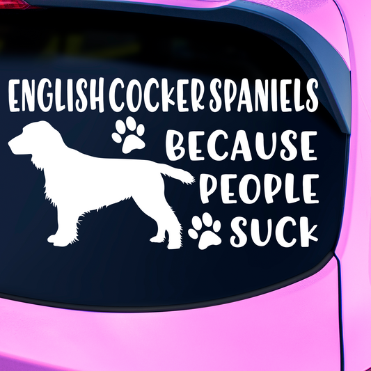English Cocker Spaniels Because People Suck Sticker
