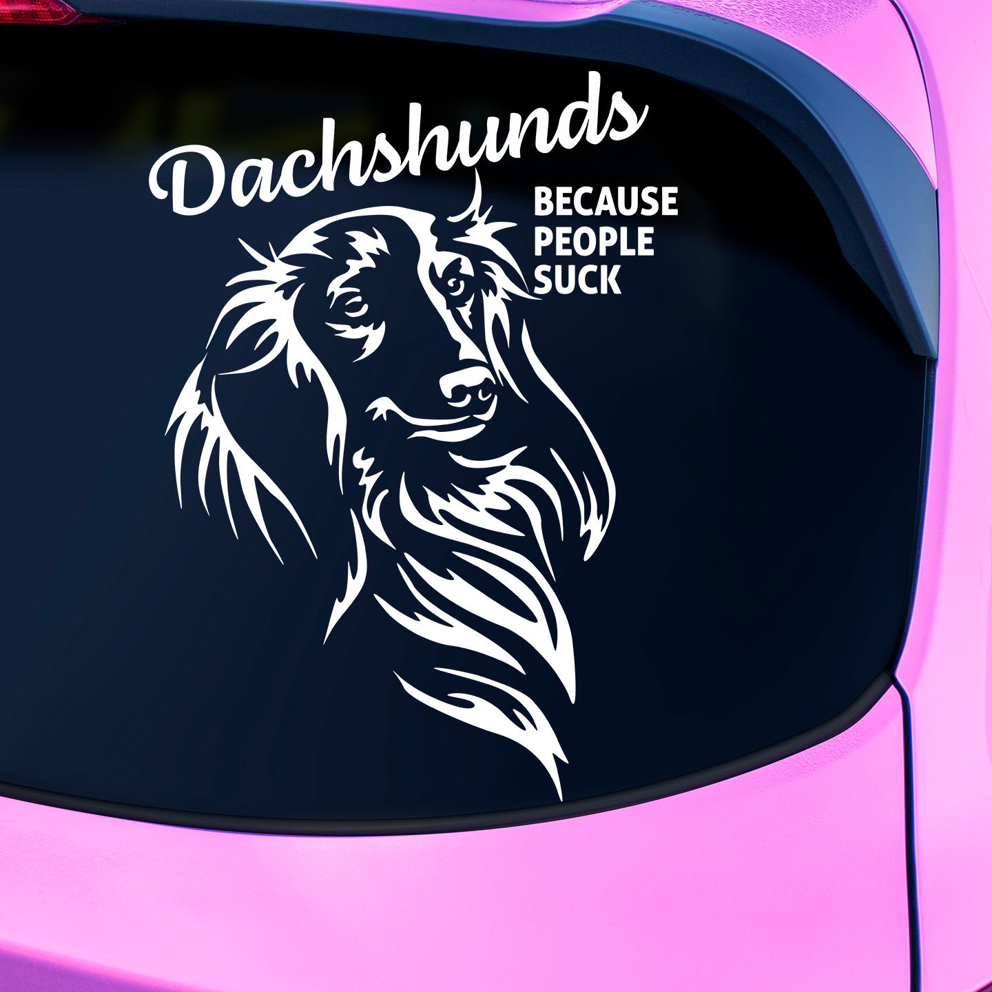 Dachshunds Because People Suck Sticker