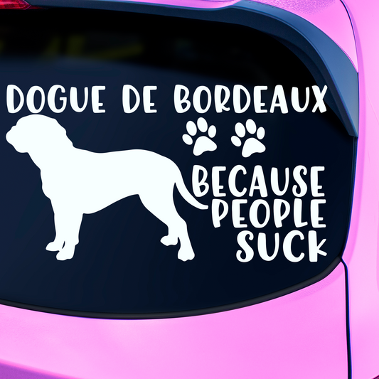 Dogue de Bordeaux Because People Suck Sticker