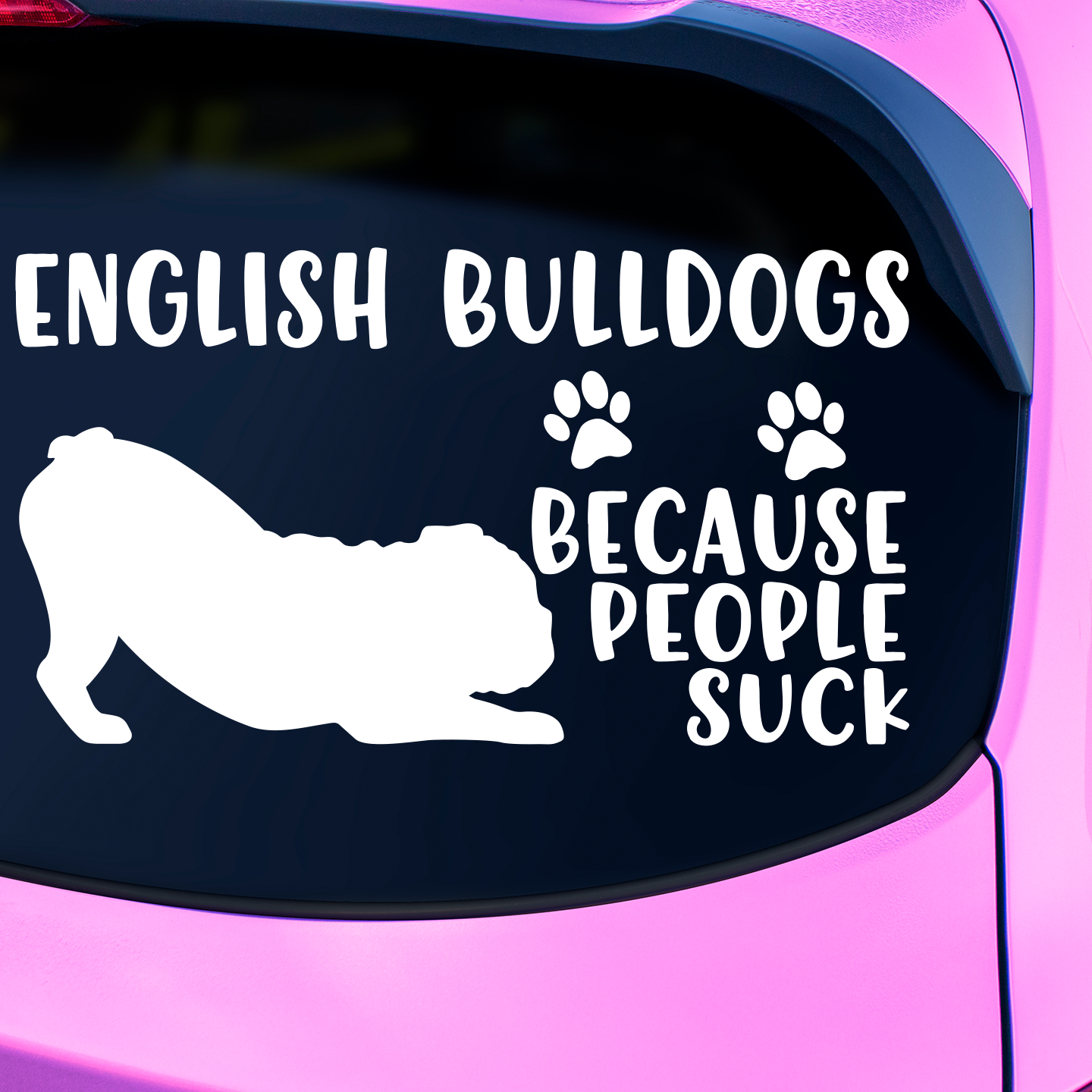 English Bulldogs Because People Suck Sticker