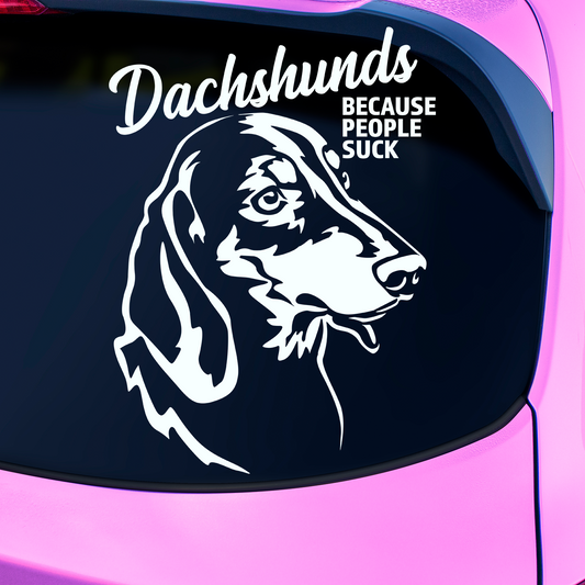 Dacshunds Because People Suck Sticker