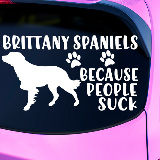 Brittany Spaniels Because People Suck Sticker