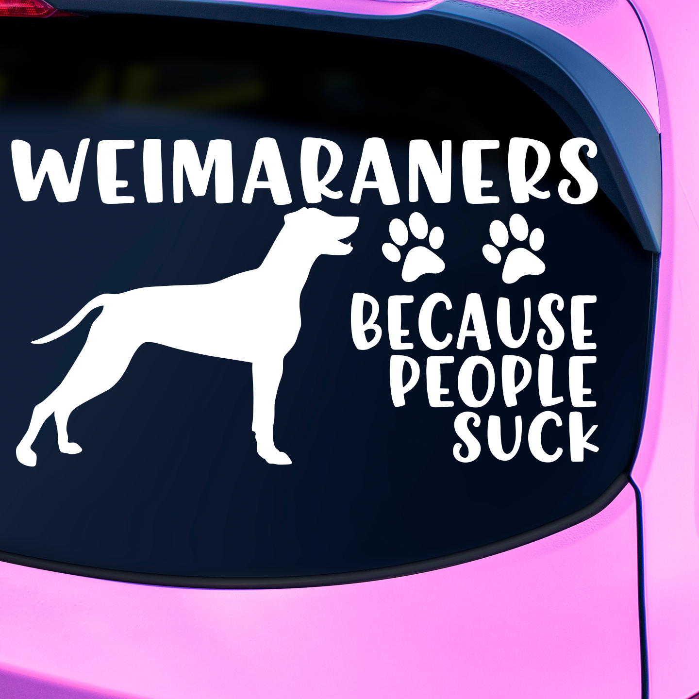 Weimaraners Because People Suck Sticker