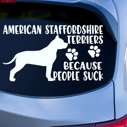 American Staffordshires Because People Suck Sticker