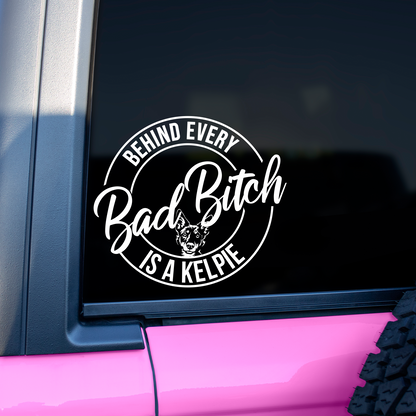 Behind Every Bad Bitch Is A Kelpie Sticker