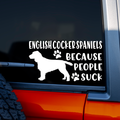 English Cocker Spaniels Because People Suck Sticker