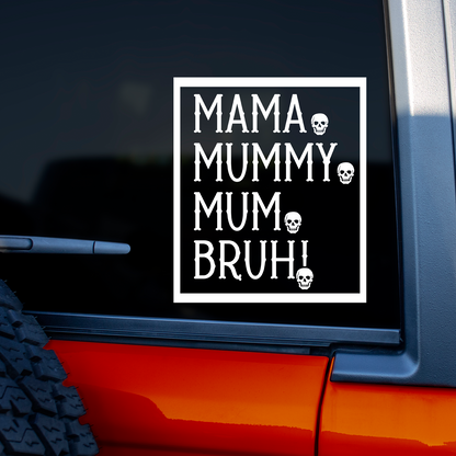 Mama Mummy Mum Bruh Sticker