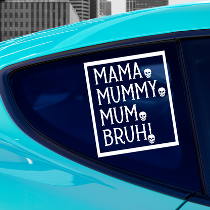 Mama Mummy Mum Bruh Sticker