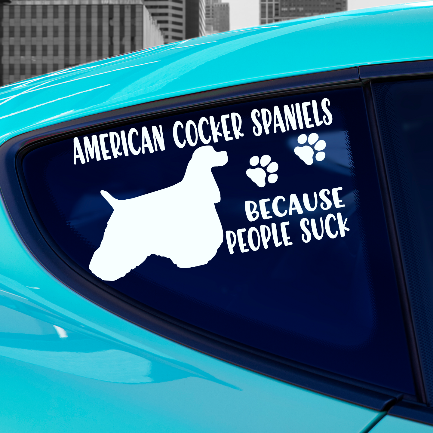 American Cocker Spaniels Because People Suck Sticker