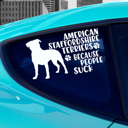 American Staffordshires Because People Suck Sticker