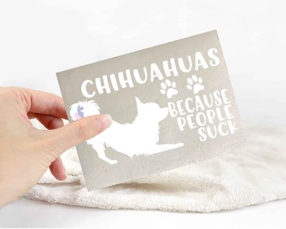 Chihuahuas Because People Suck™ Sticker