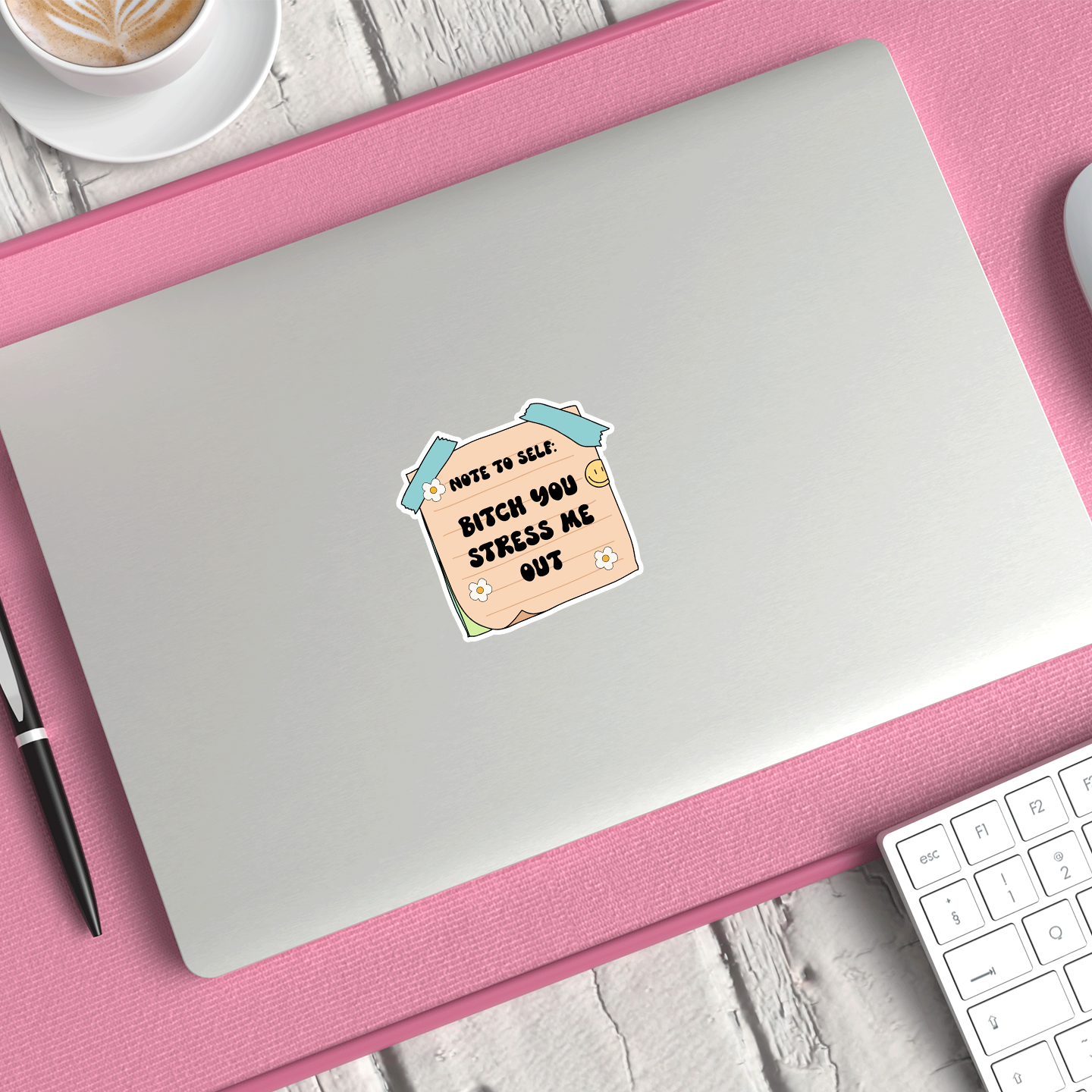 Mental Health Stickers | Note To Self | Bitch You Stress Me Out