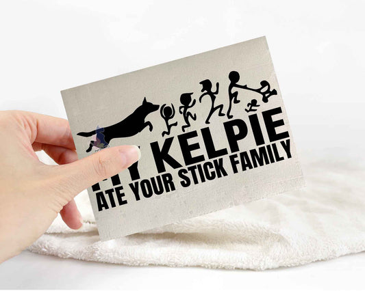 My Kelpie Ate Your Stick Family Sticker