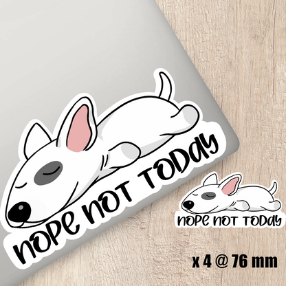 Bull Terrier Nope Not Today Sticker