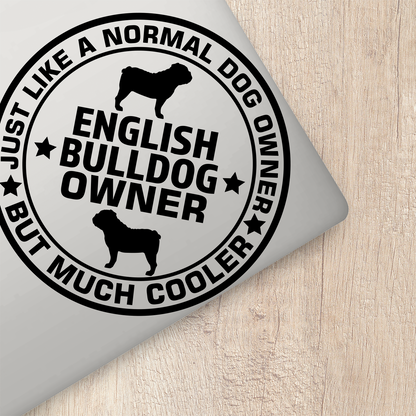 Just Like A Normal Dog Owner English Bulldog Sticker