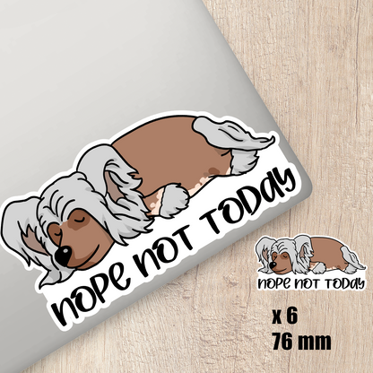 Chinese Crested - Nope Not Today Stickers