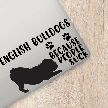 English Bulldogs Because People Suck Sticker