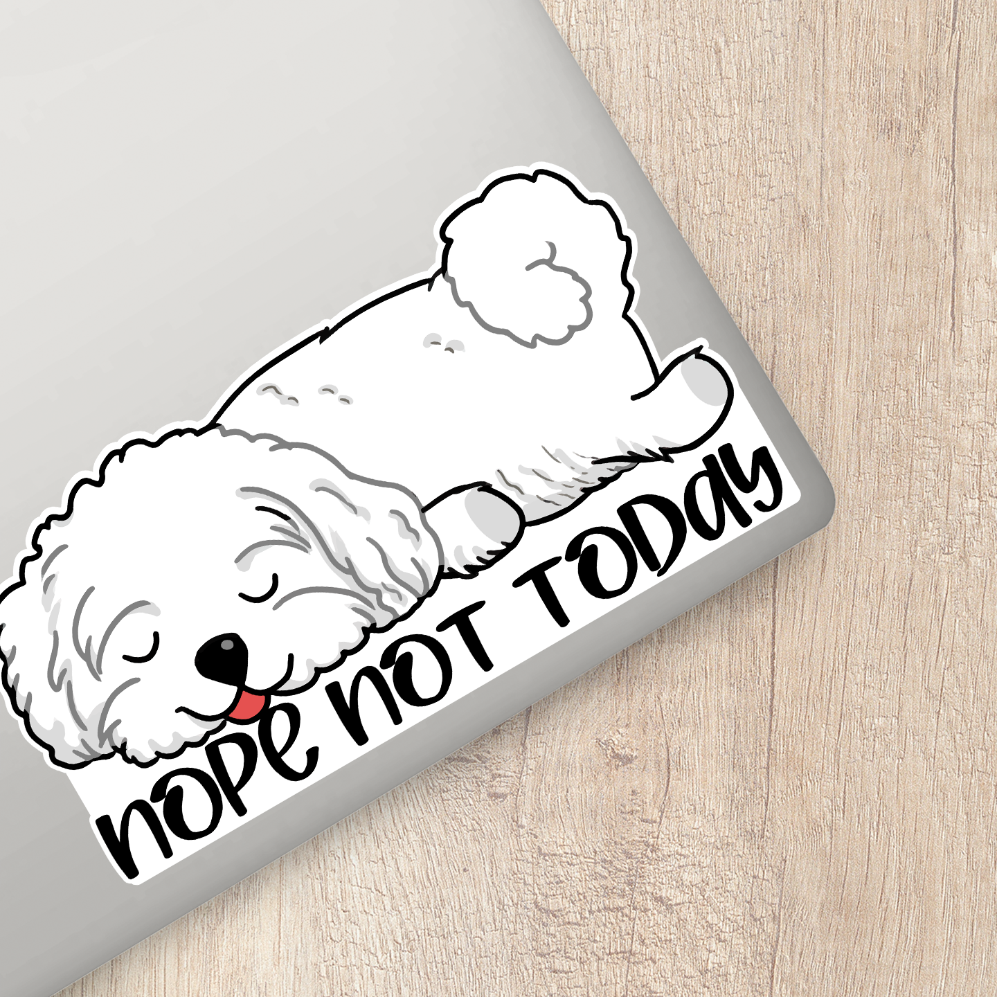 Bichon Frise Nope Not Today Sticker