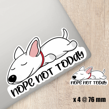 Bull Terrier Nope Not Today Sticker