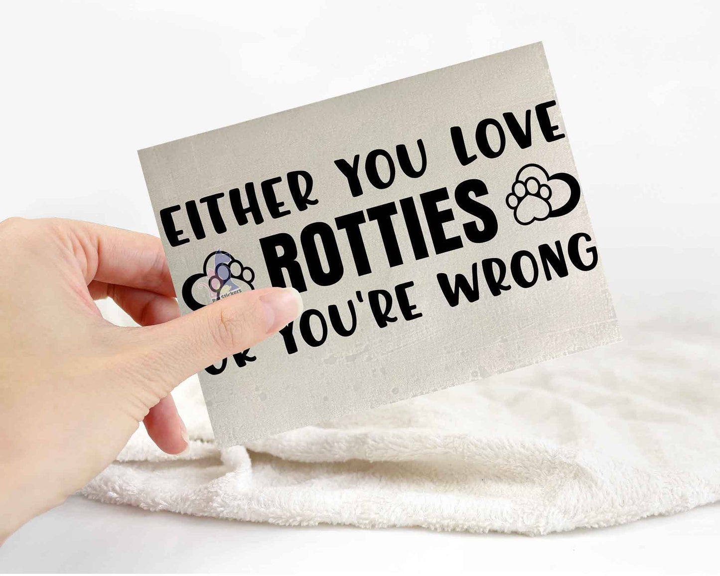 Either You Love Rotties Or You're Wrong Sticker