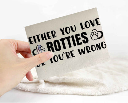 Either You Love Rotties Or You're Wrong Sticker