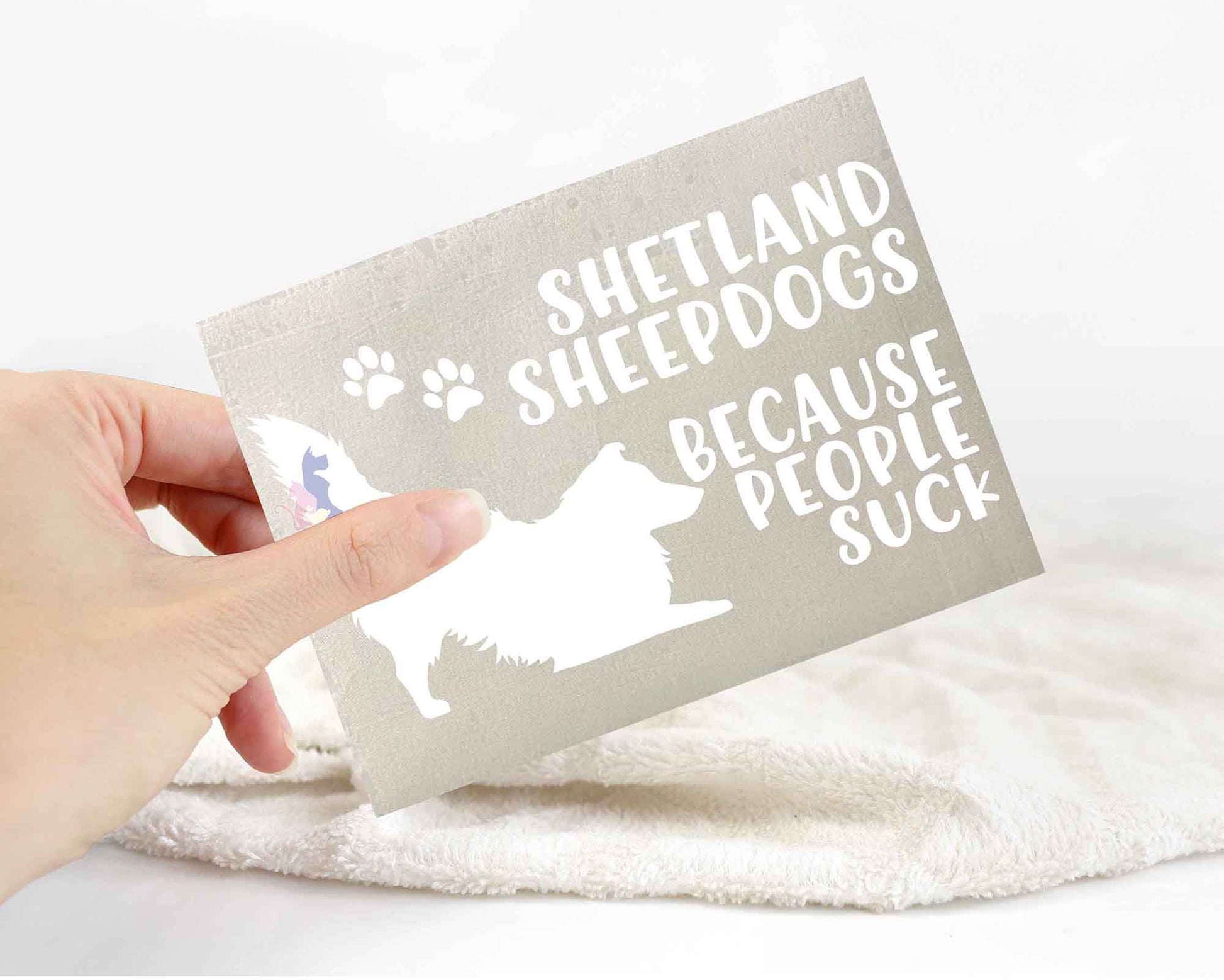 Shetland Sheepdogs Because People Suck™ Sticker