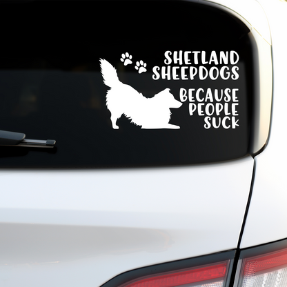 Shetland Sheepdogs Because People Suck Sticker