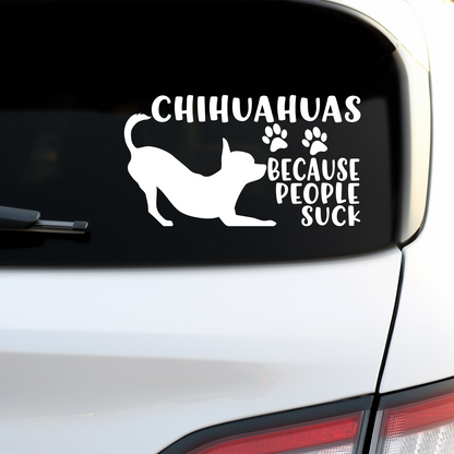 Chihuahuas Because People Suck Sticker