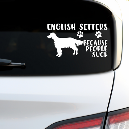 English Setters Because People Suck Sticker