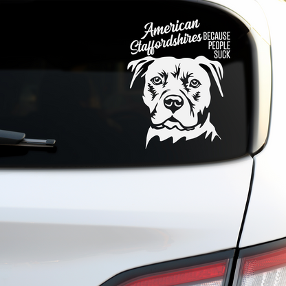 American Staffordshires Because People Suck Sticker