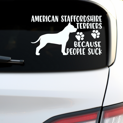 American Staffordshires Because People Suck Sticker