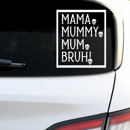 Mama Mummy Mum Bruh Sticker