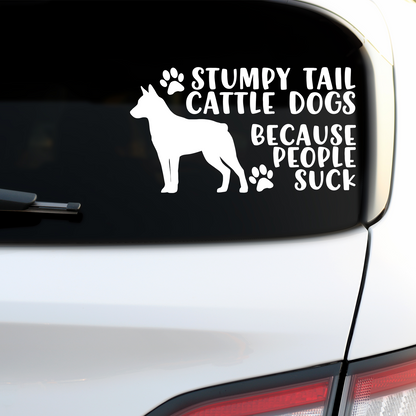 Stumpy Tail Cattle Dogs Because People Suck Sticker