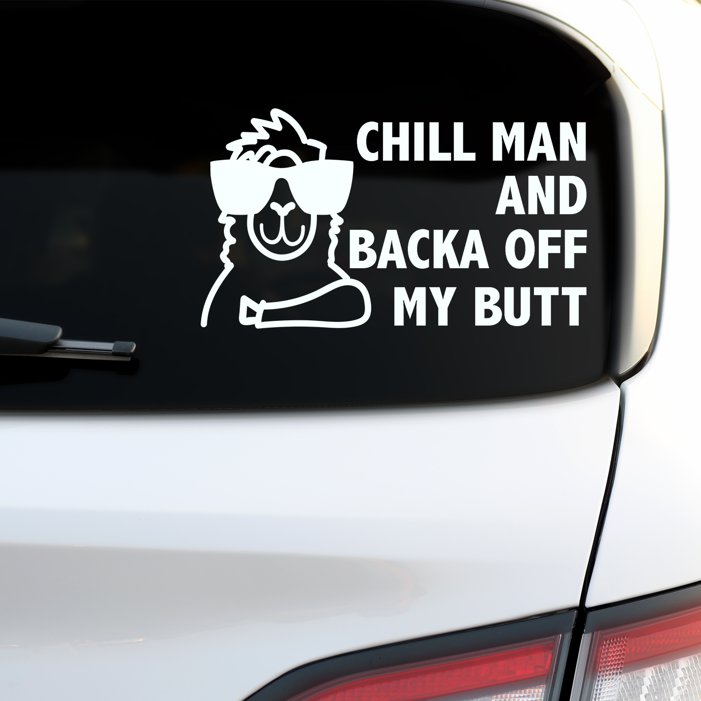 Chill Man Backa Off My Butt Sticker
