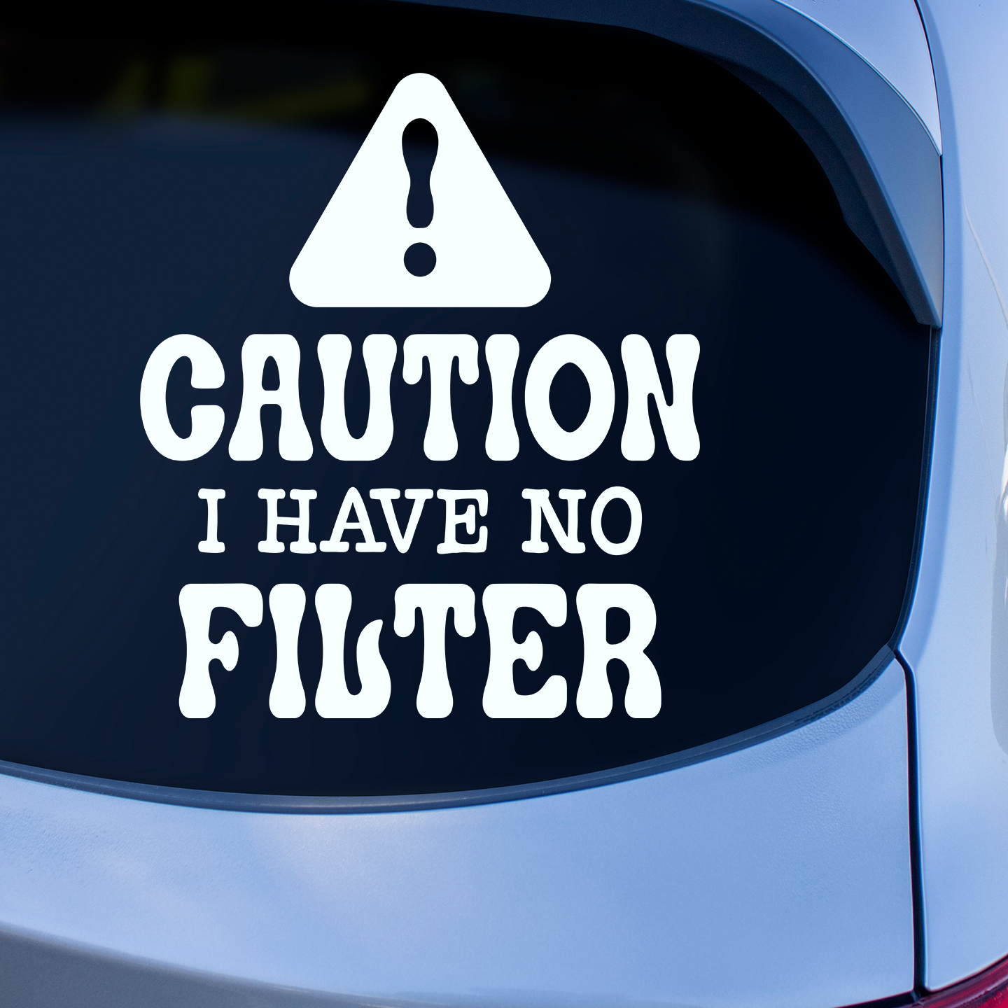 Caution I Have No Filter Sticker