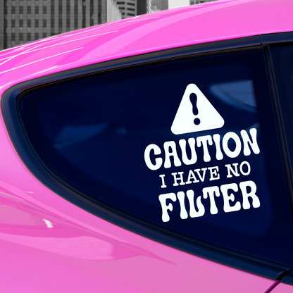 Caution I Have No Filter Sticker