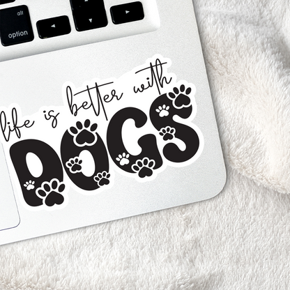 Life Is Better With Dogs Sticker