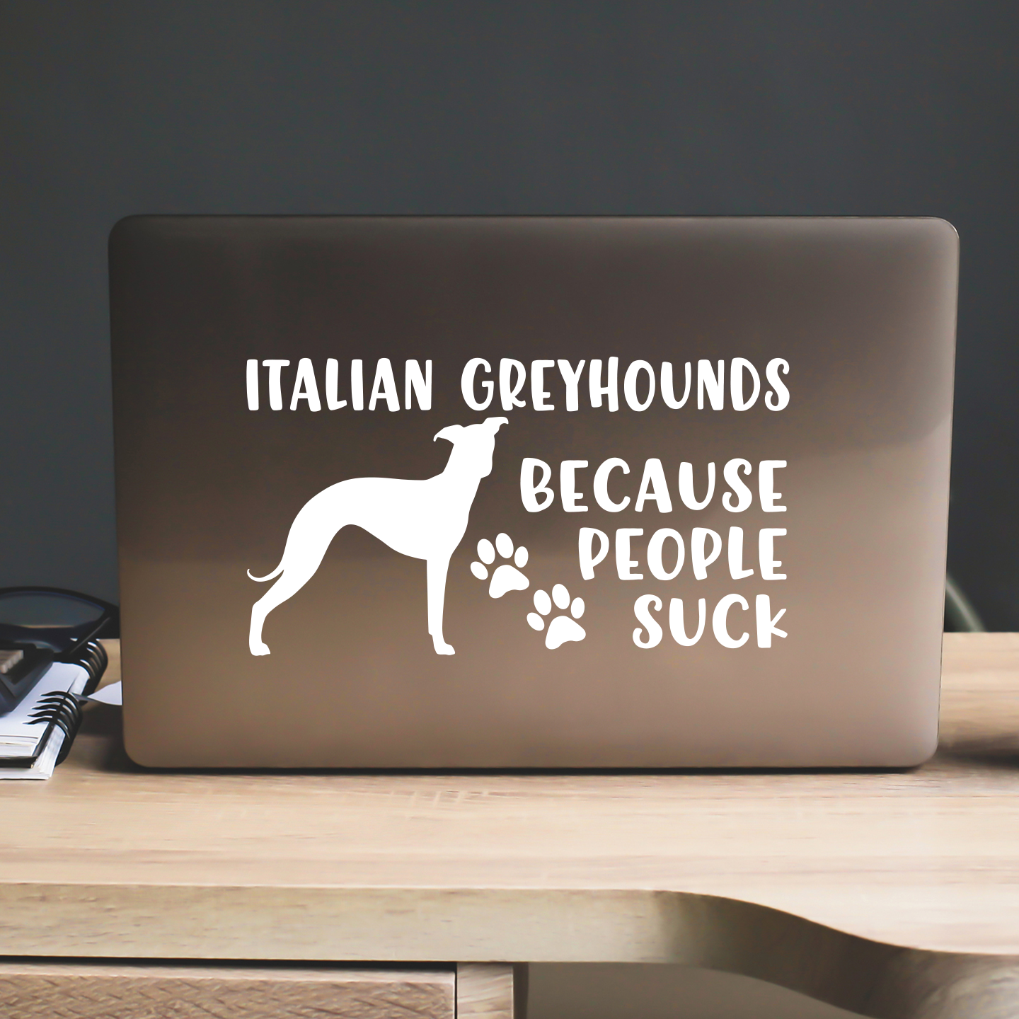 Italian Greyhounds Because People Suck Sticker
