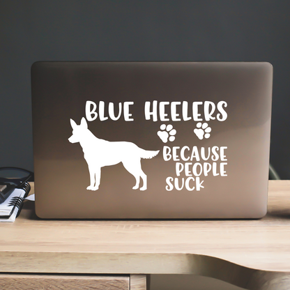 Blue Heelers Because People Suck Sticker