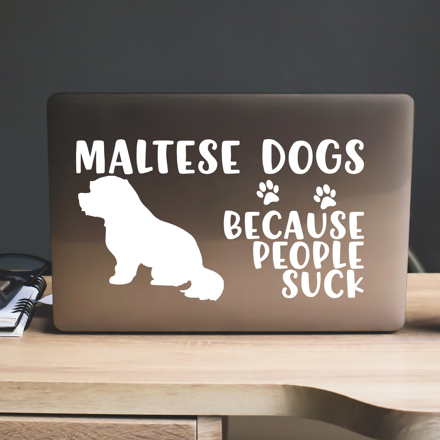 Maltese Dogs Because People Suck Sticker