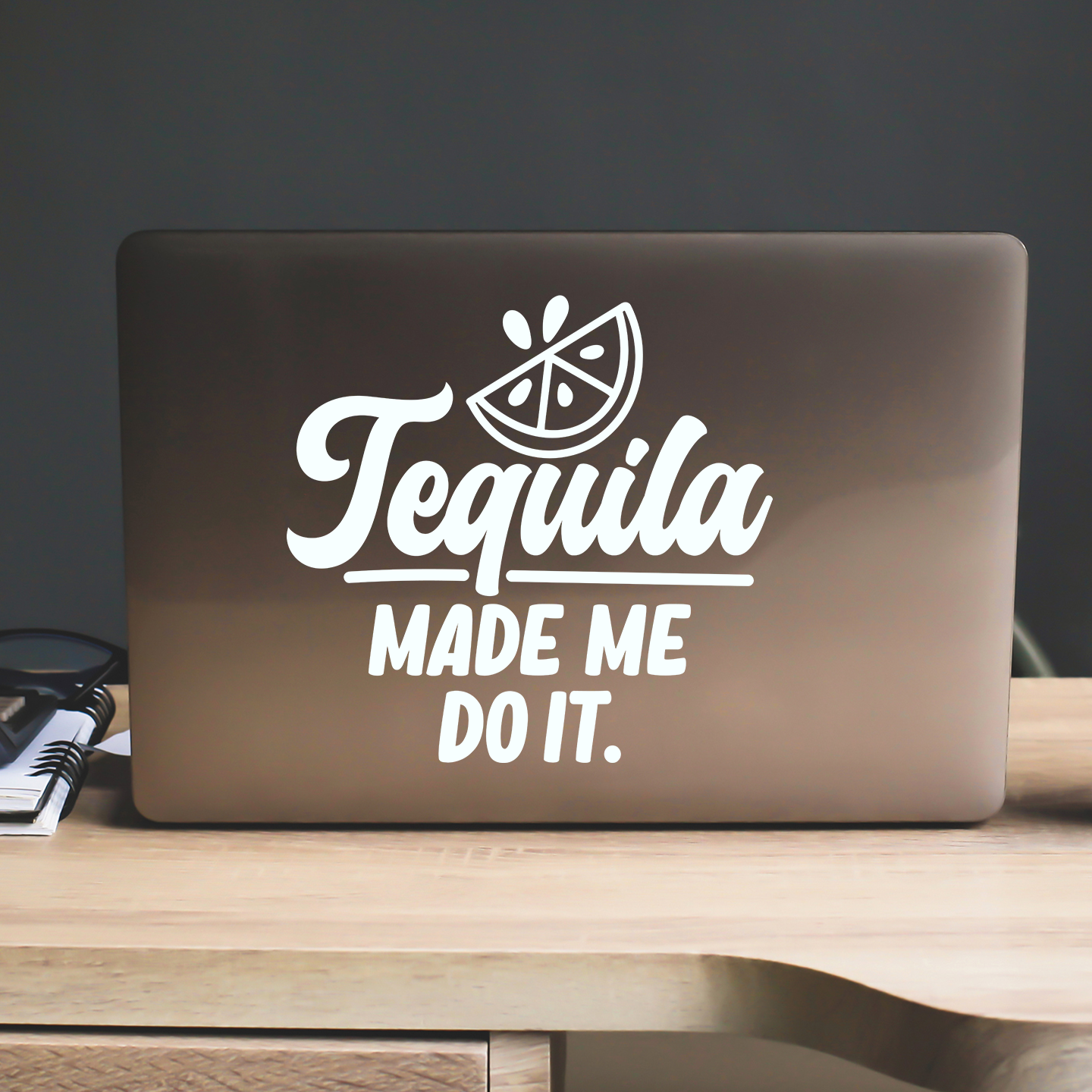 Tequila Made Me Do It Sticker