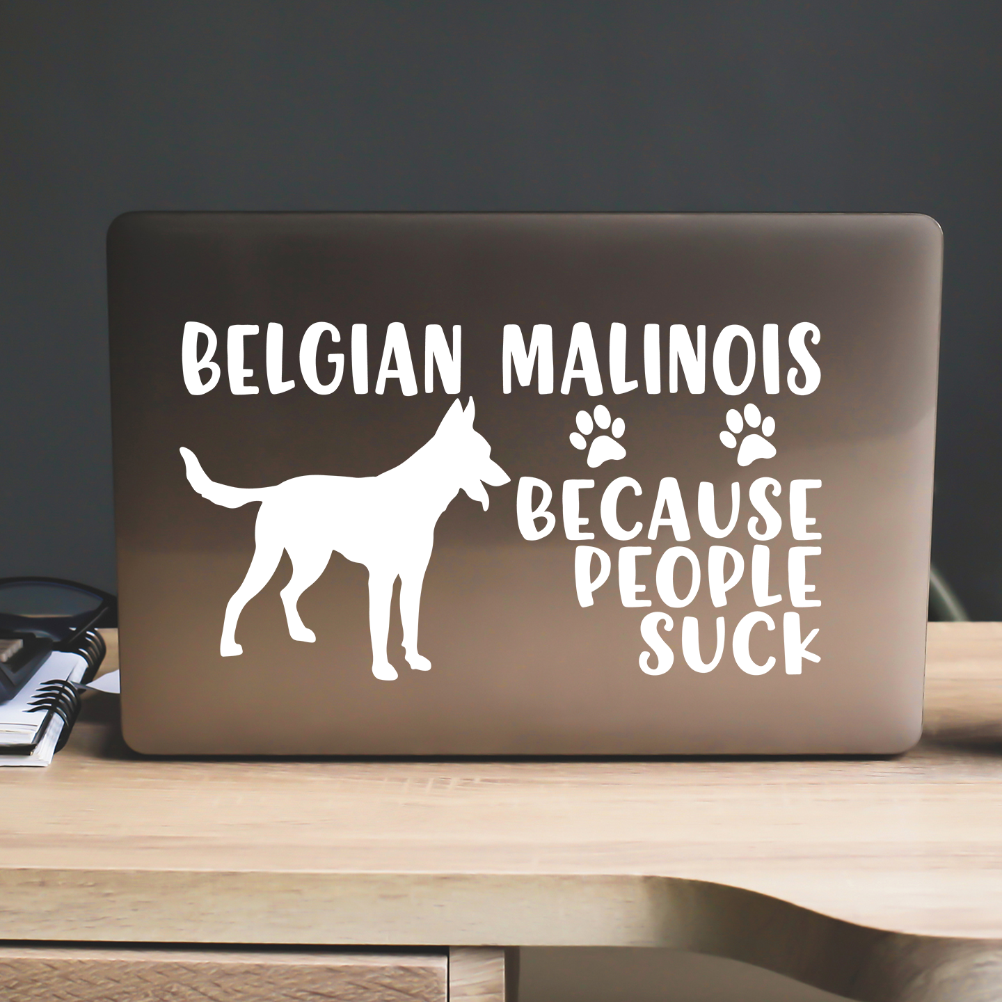Belgian Malinois Because People Suck Sticker